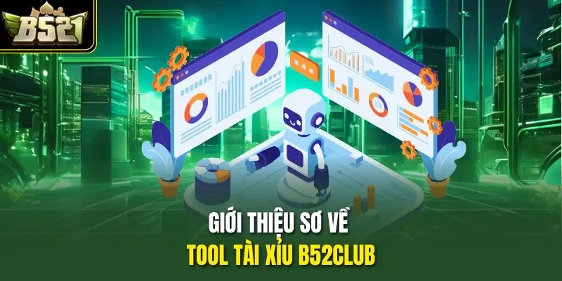 Giới thiệu sợ về tool tài xỉu B52club